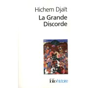  La Grande Discorde - Religion et politique dans l'Islam des origines  