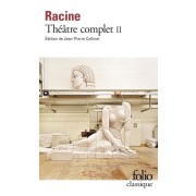  ThÃ©Ã¢tre complet - Volume 2, Bajazet ; Mithridate ; IphigÃ©nie ; PhÃ¨dre ; Esther ; Athali  