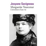  MARGUERITE YOURCENAR. L'invention d'une vie  