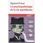  La psychopathologie de la vie quotidienne 