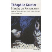  Histoire du romantisme suivi de Quarante portraits romantiques  