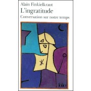  L'ingratitude. - Conversation sur notre temps avec Antoine Robitaille  