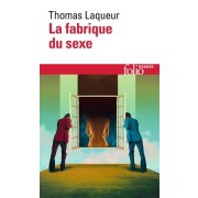  La fabrique du sexe - Essai sur le corps et le genre en Occident  