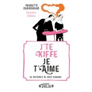  J'te kiffe/Je t'aime - 69 histoires de mots d'amour  
