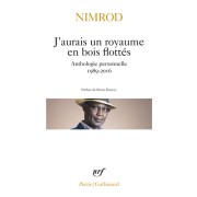  J'aurais un royaume en bois flottés - Anthologie personnelle 1989-2016  
