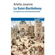  La Saint-Barthélemy - Les mystères d'un crime d'Etat (24 août 1572)  