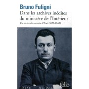  Dans les archives inédites du ministère de l'Intérieur ; secrets d'Etat (1870-1945) 