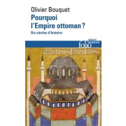  Pourquoi l'Empire Ottoman ? - Six siècles d'histoire  