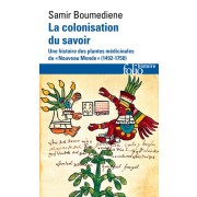  La colonisation du savoir - Une histoire des plantes médicinales du Nouveau Monde (1492-1750)  