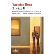  Théâtre II - Conversations après un enterrement - La traversée de l’hiver - «Art» - L’Homme du hasard - Bella Figura  