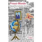  Proust-monde - Quand les écrivains étrangers lisent Proust  