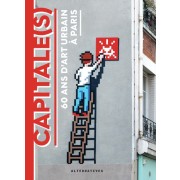  Capitale(s) - 60 ans d’art urbain à Paris 