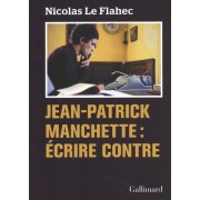  Jean-Patrick Manchette : Ecrire contre  
