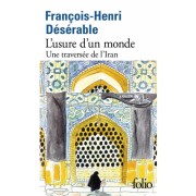  L'usure d'un monde - Une traversée de l'Iran  
