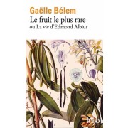 LE FRUIT LE PLUS RARE OU LA VIE D'EDMOND ALBIUS