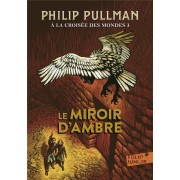  à la croisée des mondes t.3 ; le miroir d'ambre 