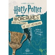  Horcruxes - 100 façons de les détruire. D'après les films Harry Potter  