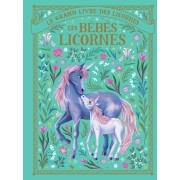  Le grand livre des licornes - Les bébés licornes 