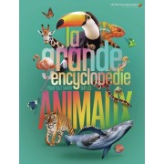 LA GRANDE ENCYCLOPEDIE POUR TOUT SAVOIR SUR LES ANIMAUX