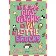 LES DRAMAS GIGA-GENANTS DES BFF DE LOTTIE BROOKS