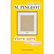 VIVRE SANS - UNE PHILOSOPHIE DU MANQUE
