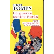  La guerre contre Paris ; 1871 : l'armée met fin à la commune 