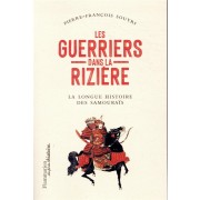  Les guerriers dans la rizière : la grande épopée des samouraïs 