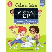  Cahier de lecture Je suis en CP - Pédagogie Montessori, mieux apprendre grâce aux neurosciences  