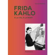 FRIDA KAHLO A LA VIE, A LA MORT