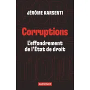 CORRUPTIONS - L'EFFONDREMENT DE L'ETAT DE DROIT