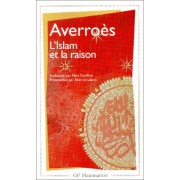  L'Islam et la raison - Anthologie de textes juridiques, théologiques et polémiques  