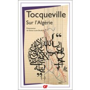  Sur l'Algérie - Lettre sur L'Algérie, 1837. Notes du voyage en Algérie, 1841. Travail sur l'Algérie, 1841. Rapports sur l'Algérie, 1847. Souvenirs et récits d'Auguste Bussière  