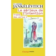  Traité des vertus - Tome 1, Le sérieux de l'intention  