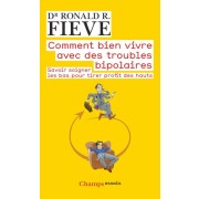  Comment bien vivre avec des troubles bipolaires - Savoir soigner les bas pour tirer profit des hauts  