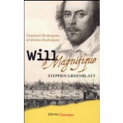  Will le magnifique ; comment Shakespeare est devenu Shakespeare 