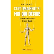  C'est (vraiment?) moi qui décide - Les raisons cachées de nos choix  