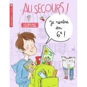  Au secours ! Je rentre en 6e !  