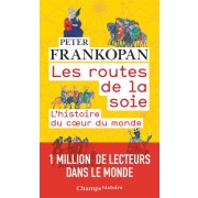  Les routes de la soie ; l'histoire du coeur du monde 