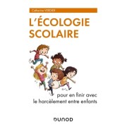  L'écologie scolaire - Pour en finir avec le harcèlement entre enfants  