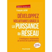  Développez vos affaires grâce à la puissance du réseau - L'intelligence relationnelle au service de la performance  