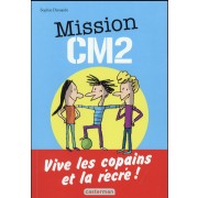  Mission CM2 ; vive les copians et la récré ! 