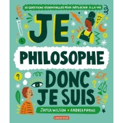  Je philosophe donc je suis - 20 questions essentielles pour réfléchir à la vie  