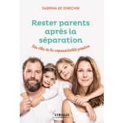  Rester parents apres la séparation - Les clés de la coparentalité positive  