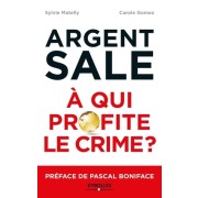  Argent sale : à qui profite le crime ?  