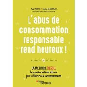  L'abus de consommation responsable rend heureux ! - La méthode BISOU, la première méthode efficace pour se libérer de la surconsommation  