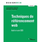  Techniques de réferencement web ; audit et suivi SEO (4e édition)  