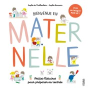 Bienvenue en maternelle ! - Petites histoires pour préparer sa rentrée  