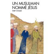  Un musulman nommé Jésus - Dits et récits dans la littérature islamique  