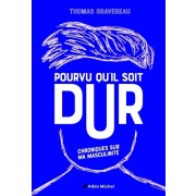  Pourvu qu'il soit dur - Chroniques de ma masculinité  
