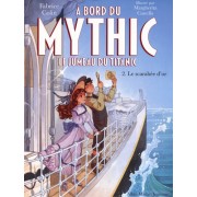  A bord du Mythic, le jumeau du Titanic Tome 2  